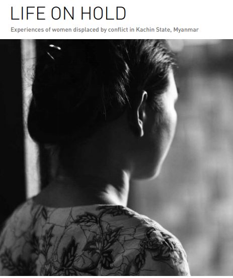 Life on Hold: Experiences of women displaced by conflict in Kachin State, Myanmar
