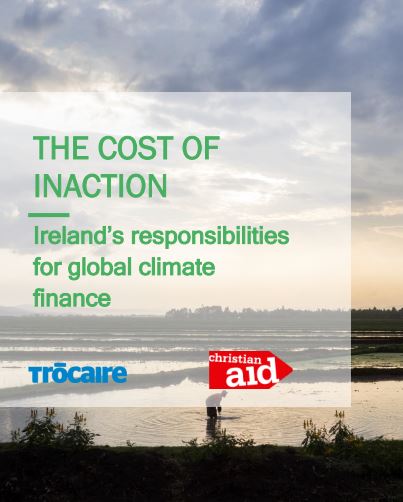 THE COST OF INACTION – Ireland’s responsibilities for global climate finance