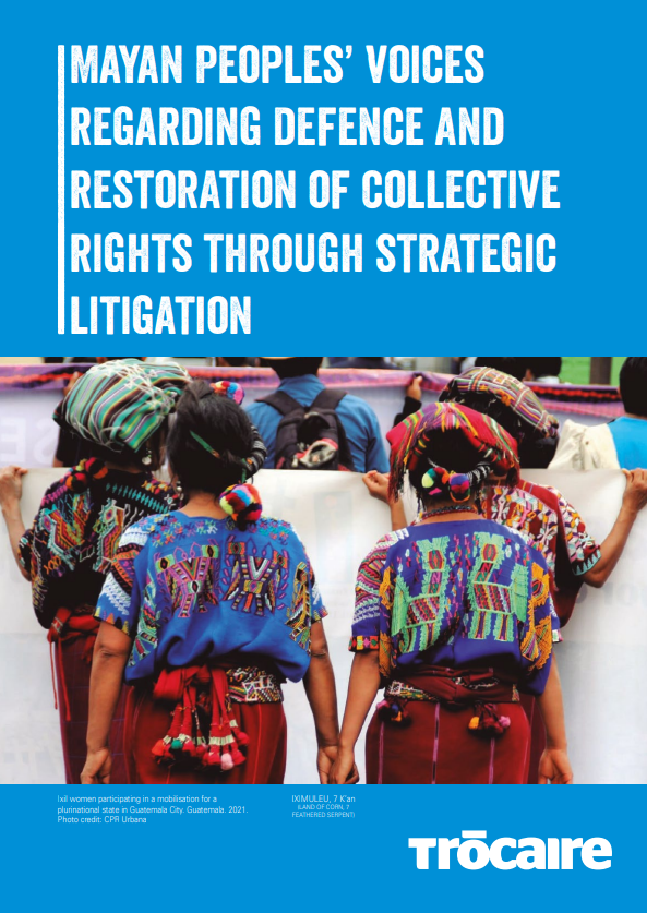Mayan Peoples’ voices regarding defence and restoration of collective rights through strategic litigation